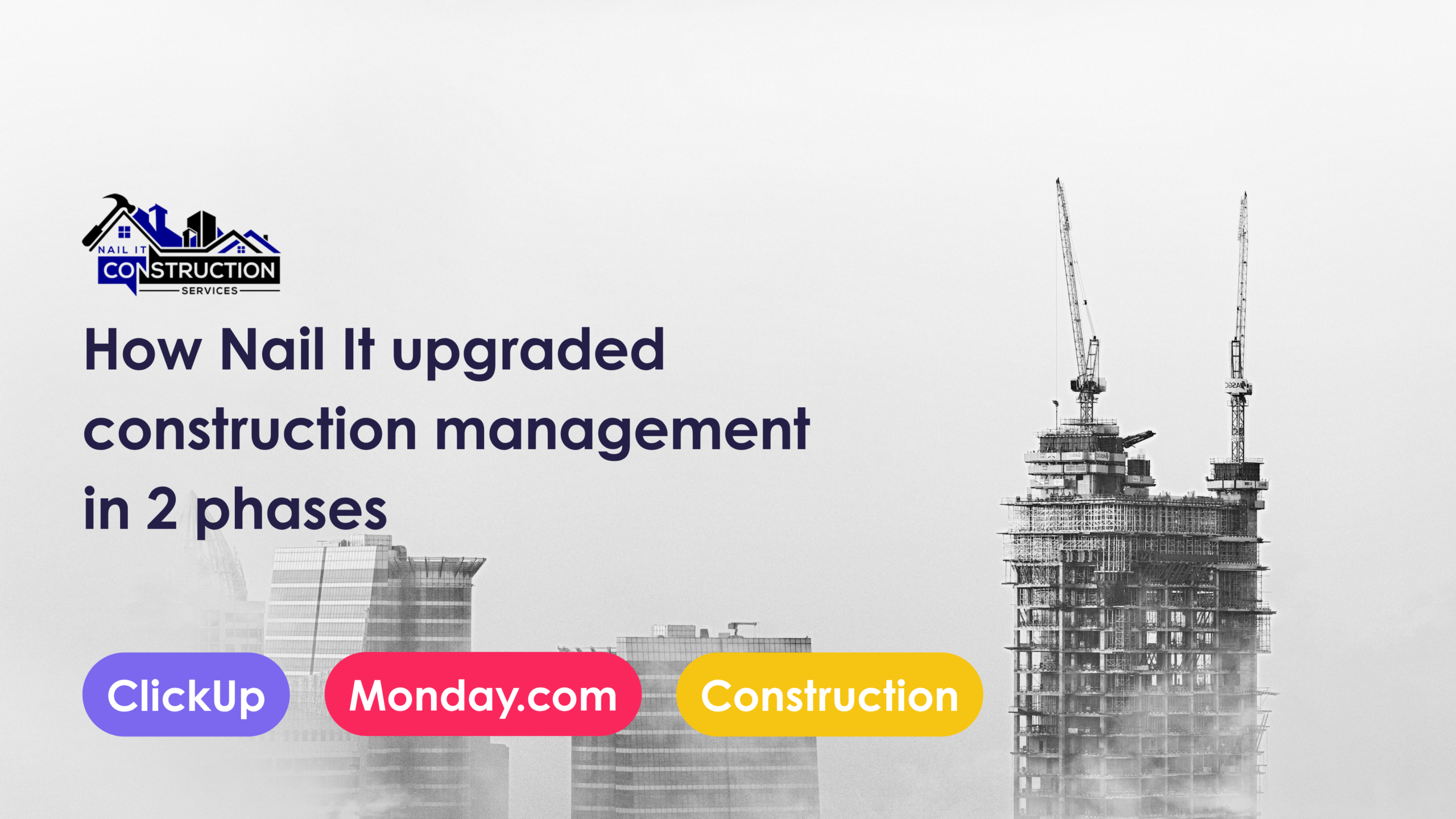 How Nail It Upgraded Construction Management in 2 Phases